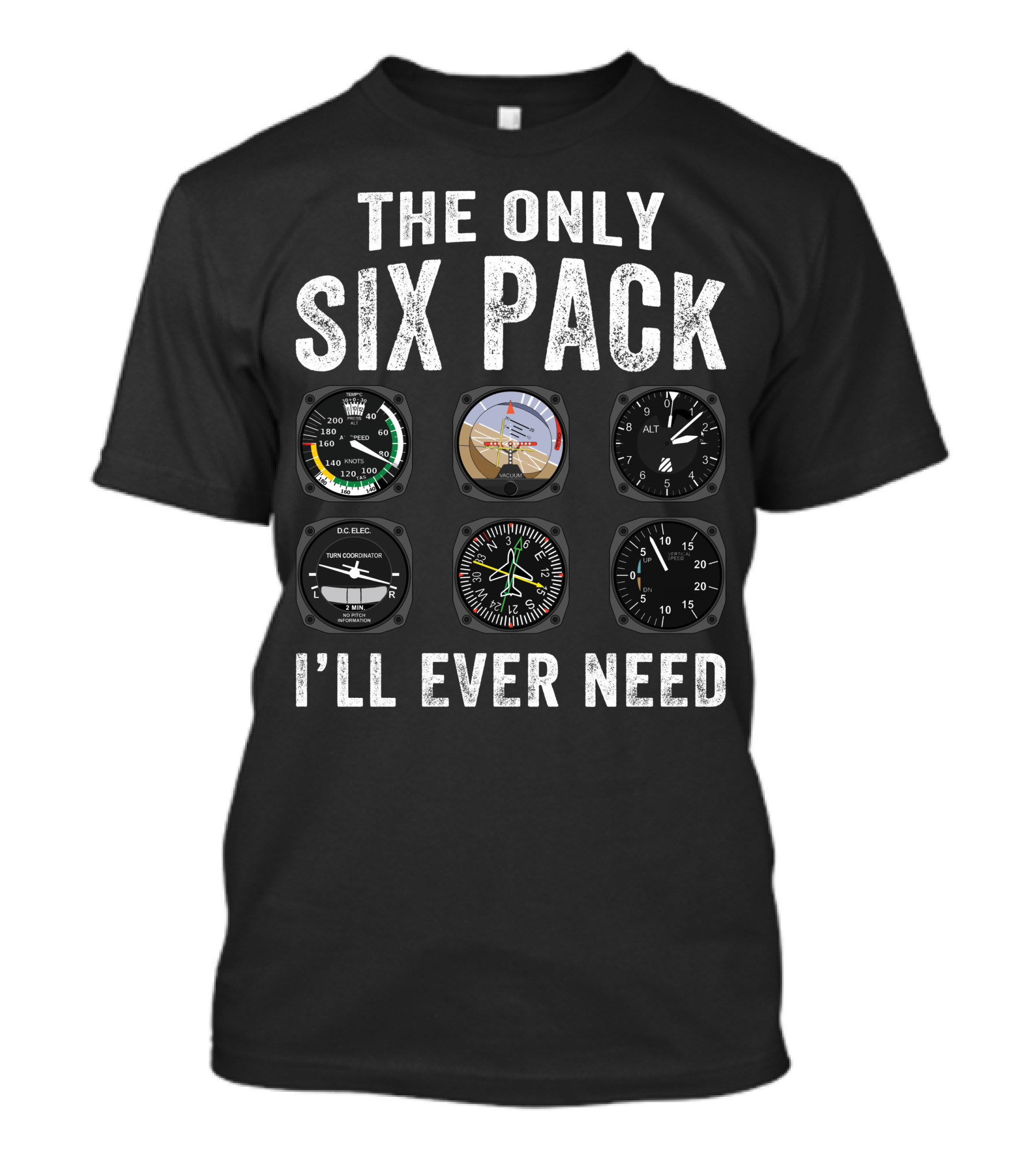 The Only Six Pack Pilots Airplane Instruments I'll Ever Need T-Shirt