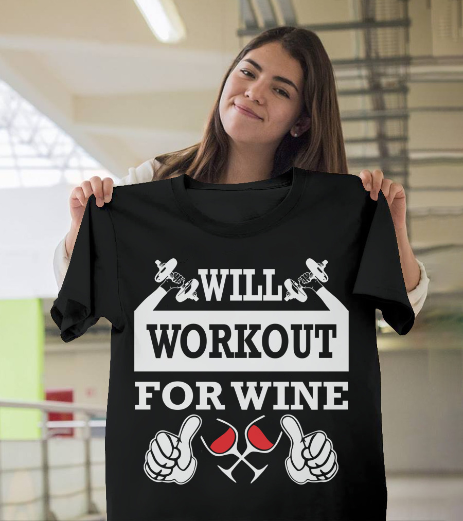 Will Workout For Wine Dumbbells Thumbs Up And Red Wine Glasses T-Shirt