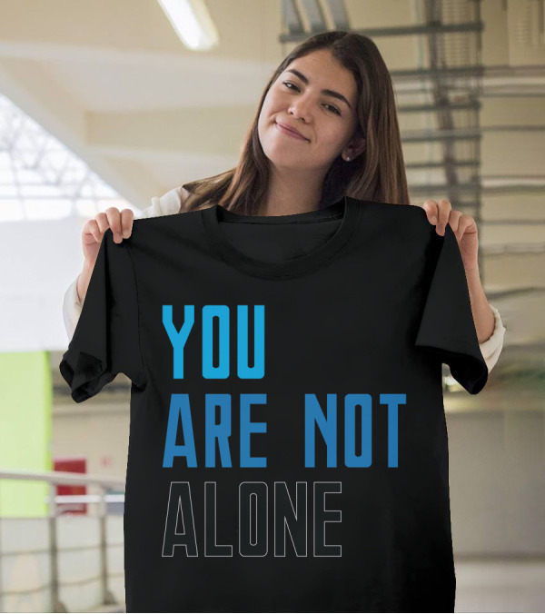 You Are Not Alone Dear Evan Hansen You Are Not Alone T-Shirt