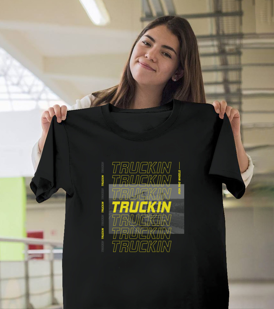 TRUCKIN TRUCKIN IRON ON WHEELS TRUCKIN TRUCKIN TRUCKIN TRUCKIN T-Shirt