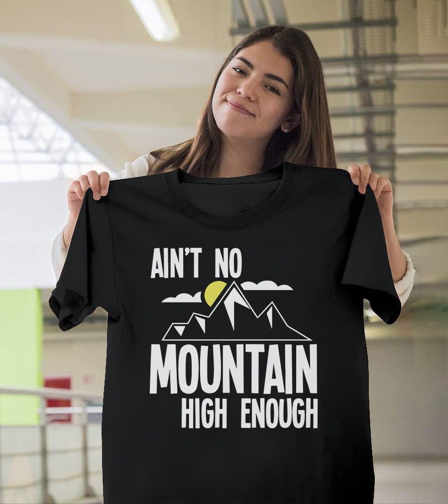 Ain't No Mountain High Enough with Geometric Mountain and Sun T-Shirt