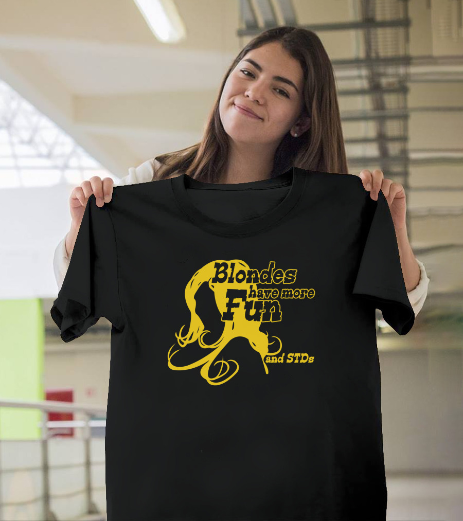 Blondes Have More Fun and STDs Yellow Hair T-Shirt