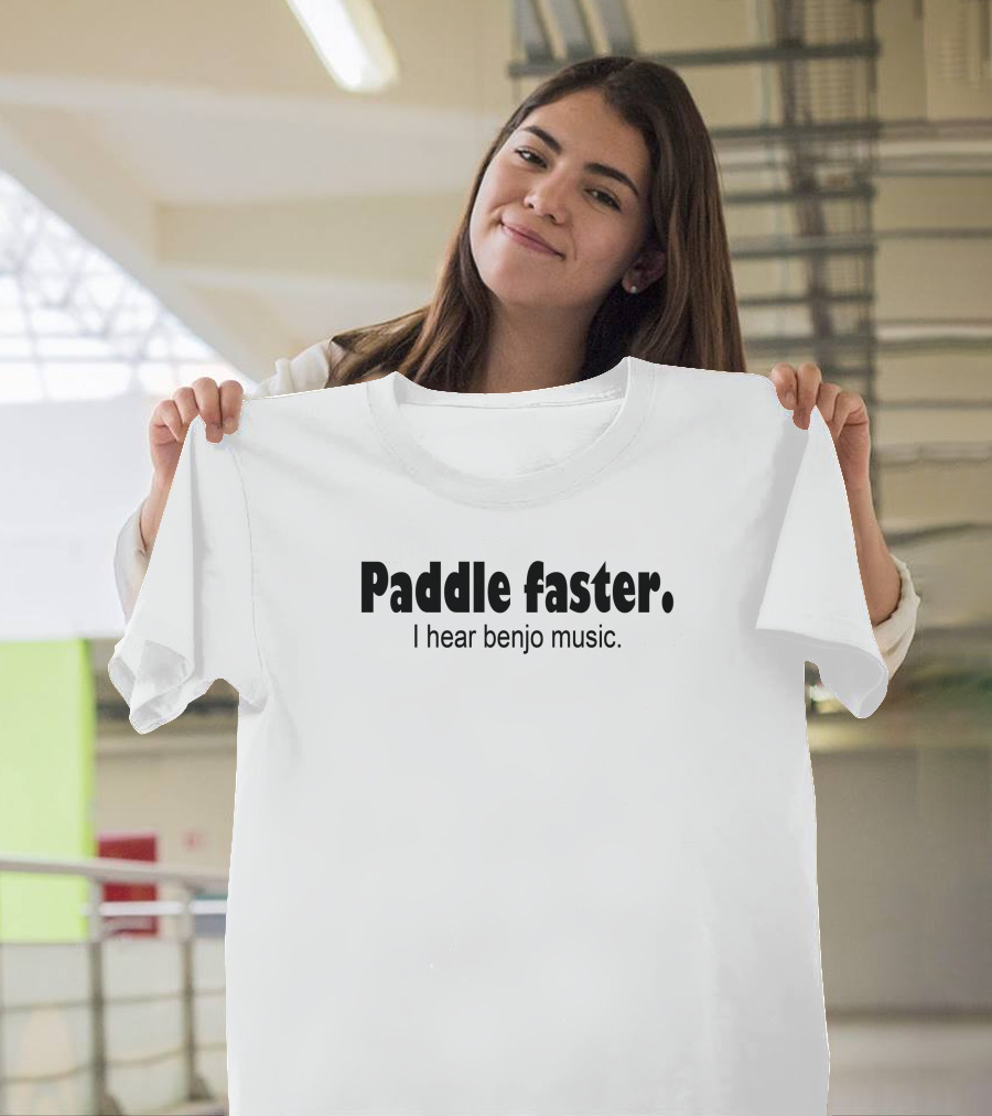 Paddle Faster I Hear Banjo Music T-Shirt