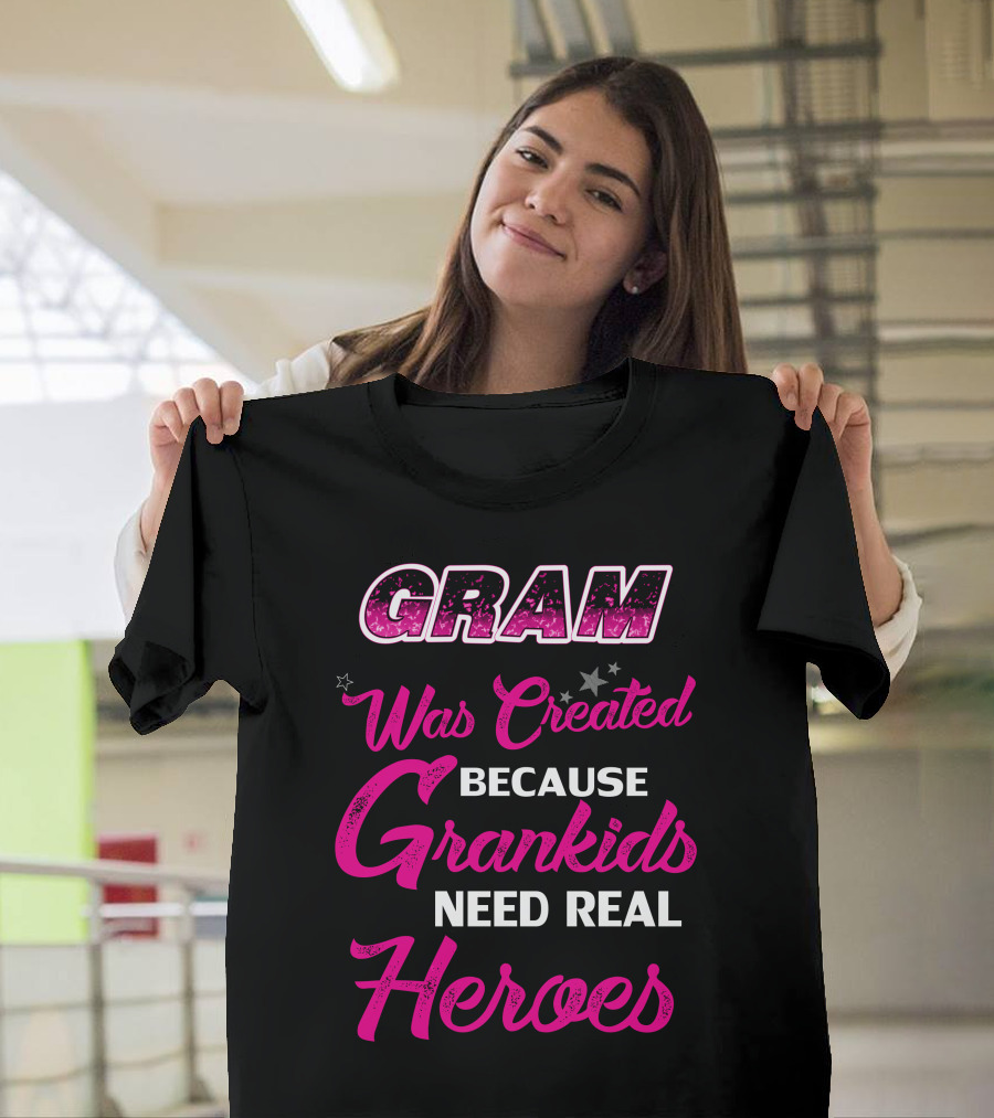 GRAM Was Created Because Grandkids Need Real Heroes T-Shirt