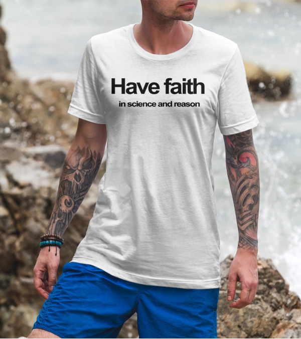 Have Faith In Science And Reason Medium Funny Atheism Religion T-Shirt