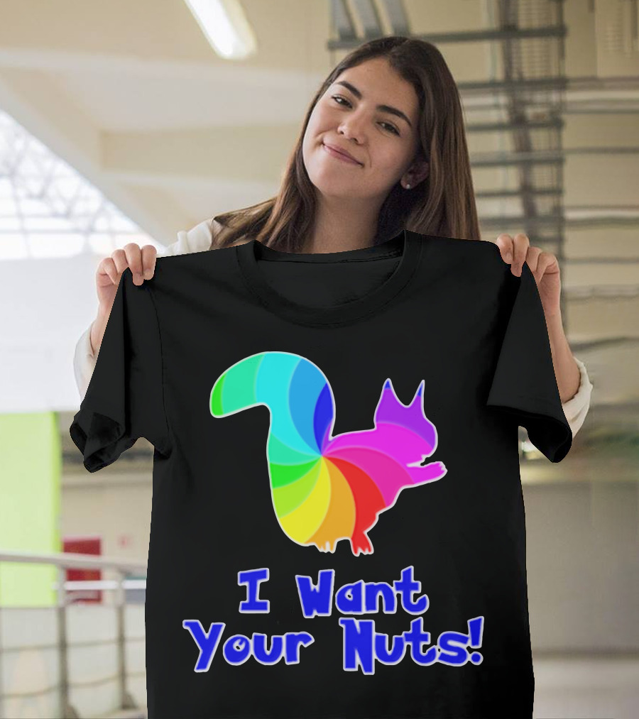 I Want Your Nuts Rainbow Squirrel T-Shirt