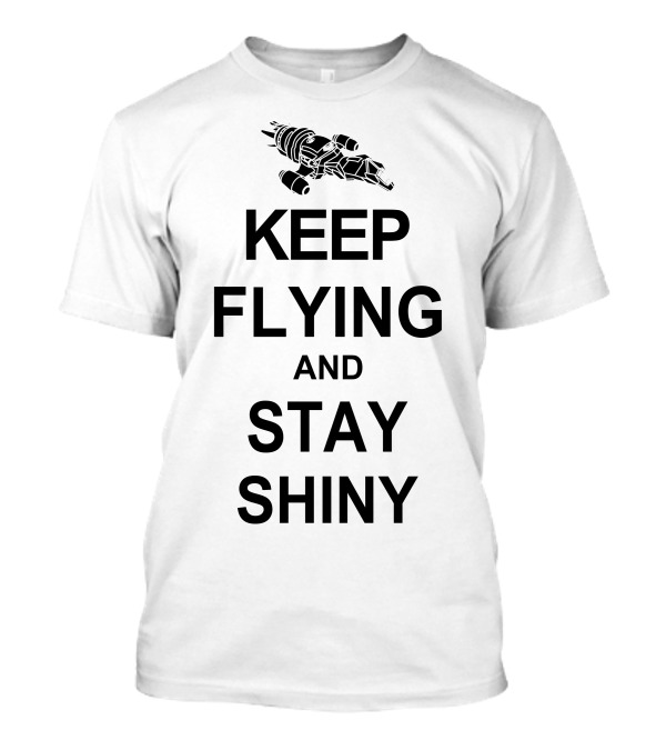 Keep Flying And Stay Shiny Serenity Firefly T-Shirt