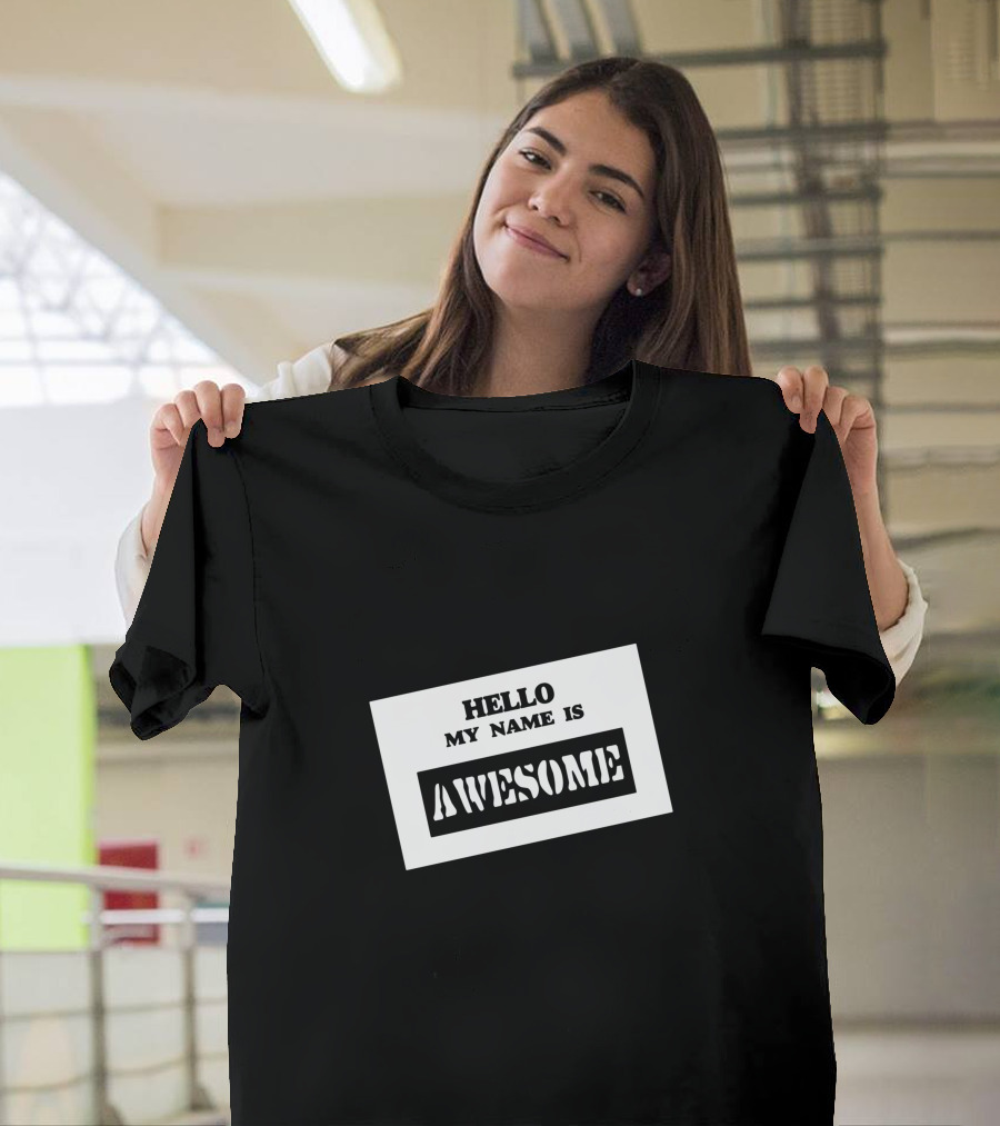 Hello My Name Is Awesome T-Shirt
