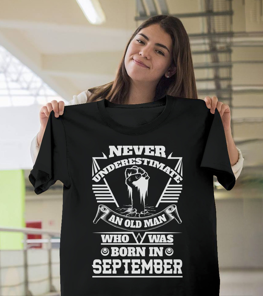 Never Underestimate an Old Man Who Was Born in September T-Shirt