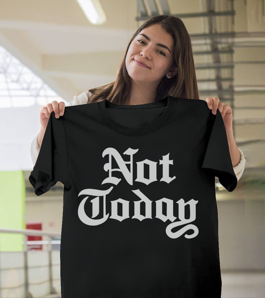Not Today Medieval Gothic T-Shirt