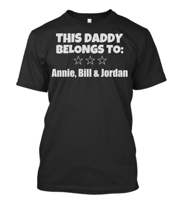 This Daddy Belongs To Annie Bill Jordan T-Shirt