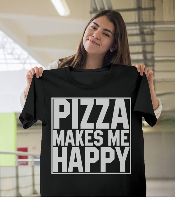 Pizza Makes Me Happy T-Shirt