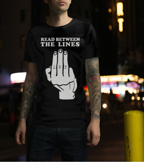 READ BETWEEN THE LINES Three Fingers Gesture T-Shirt