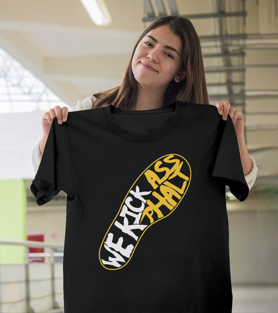 We Kick Ass Phalt Running Theme Footprint T-Shirt