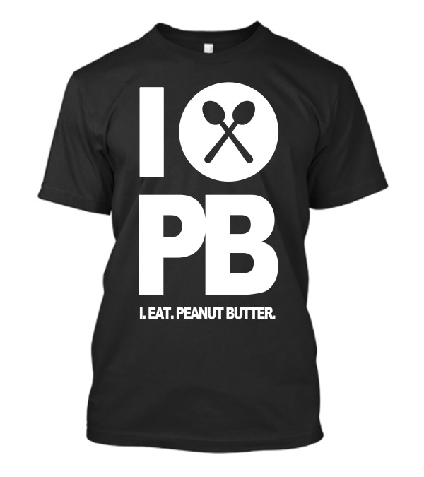 I Eat Peanut Butter I Love PB Spoons T-Shirt