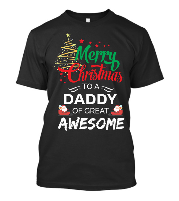 Merry Christmas To A Daddy Of Great Awesome Santa Claus Tree Stars T-Shirt
