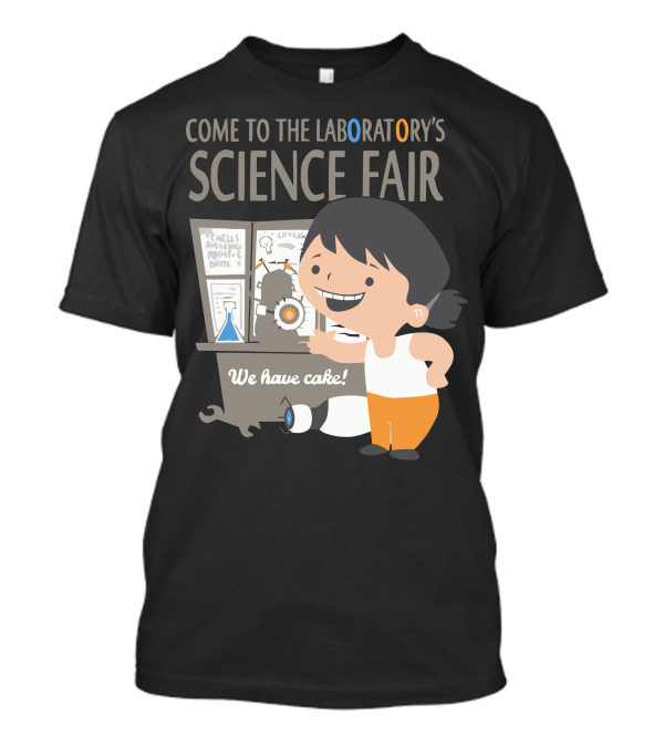 Come To The Laboratory's Science Fair We Have Cake T-Shirt