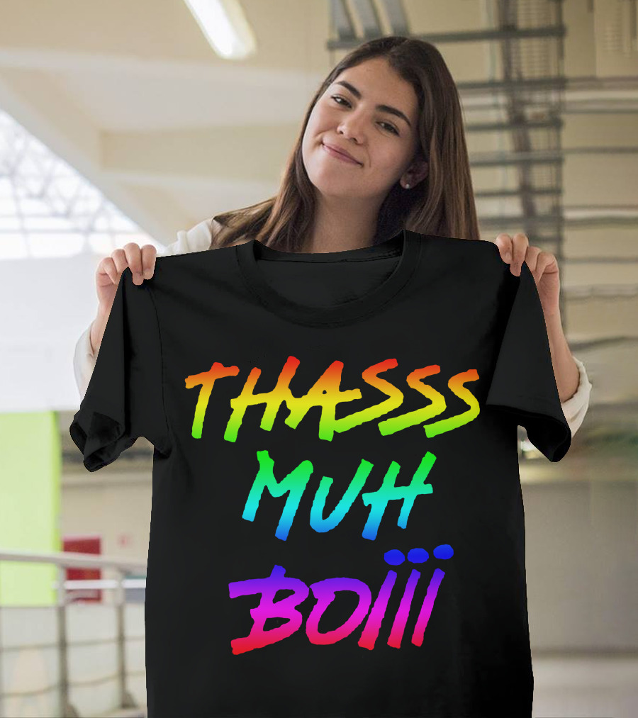 THASSS MUH BOIII Colorful T-Shirt
