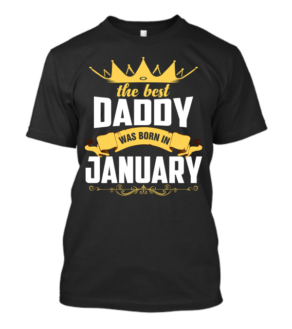 The Best Daddy Was Born In January Crown Banner Elegance T-Shirt