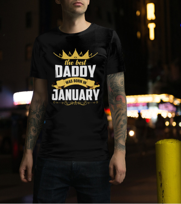 The Best Daddy Was Born In January Crown Banner Elegance T-Shirt
