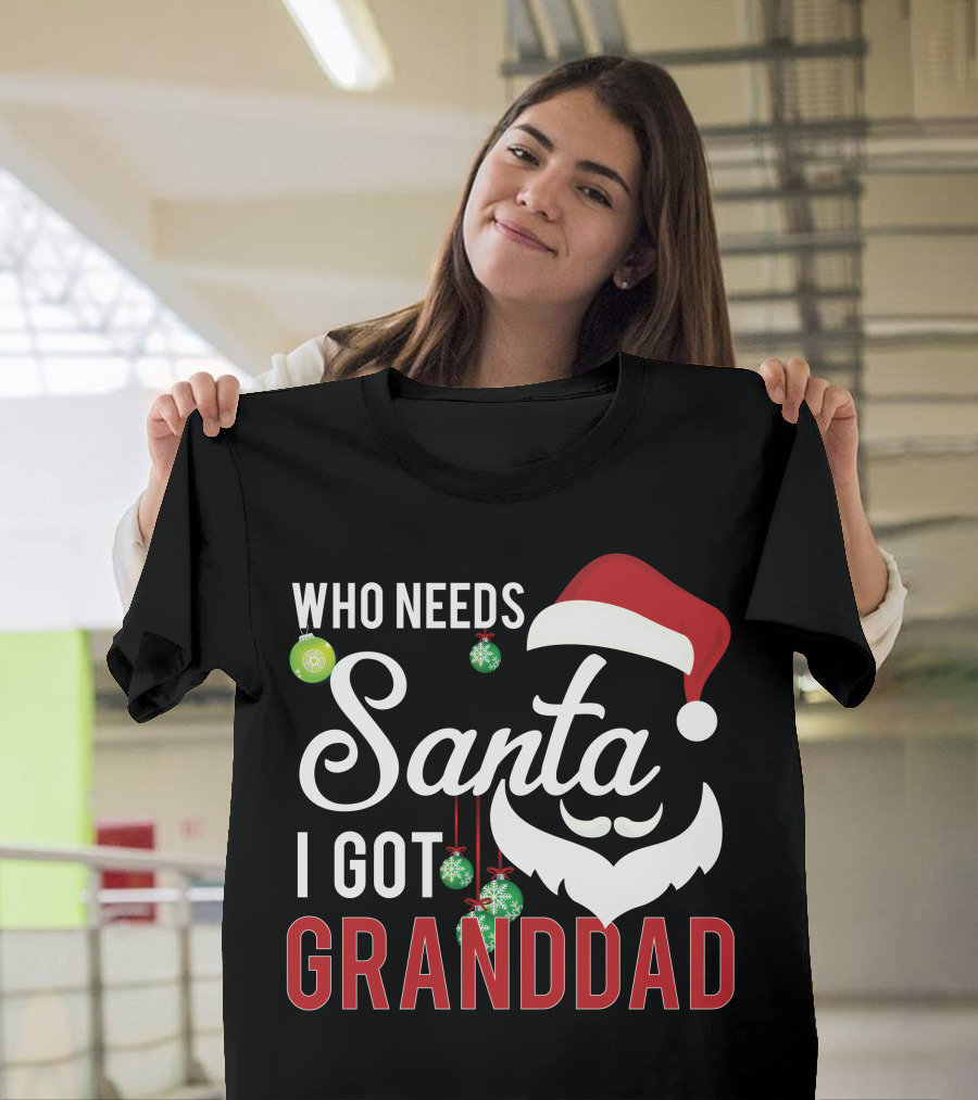 Who Needs Santa I Got Granddad Santa Hat Christmas Ornaments T-Shirt