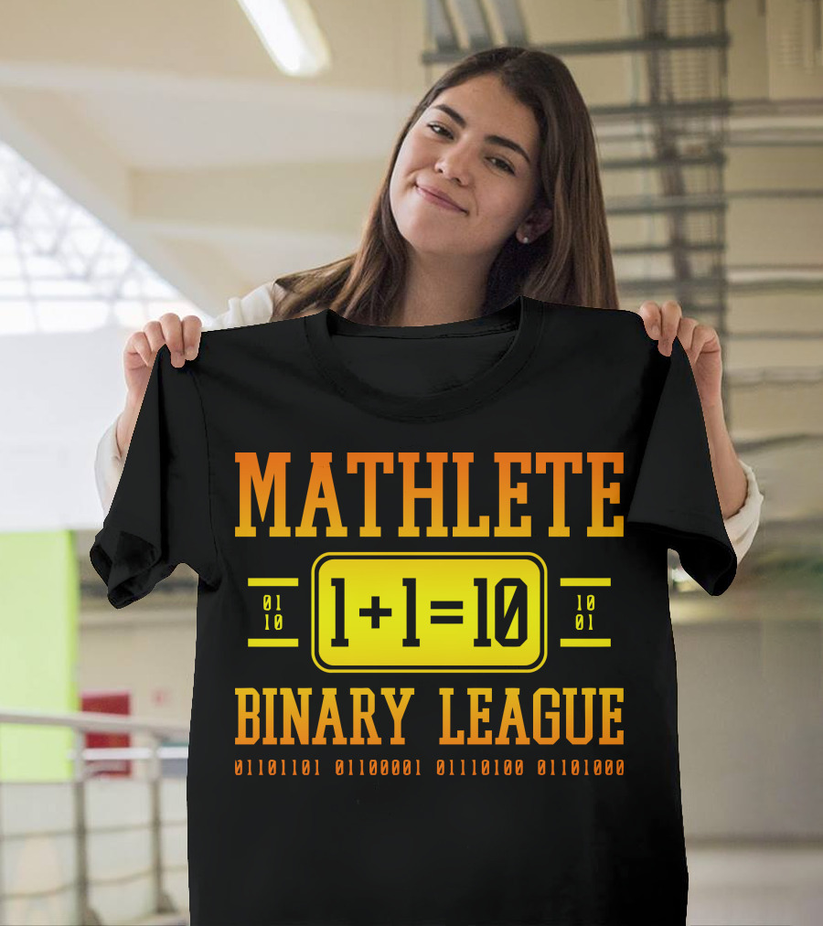 Mathlete 1+1=10 Binary League 01010101 0110001 0111010 0110100 T-Shirt