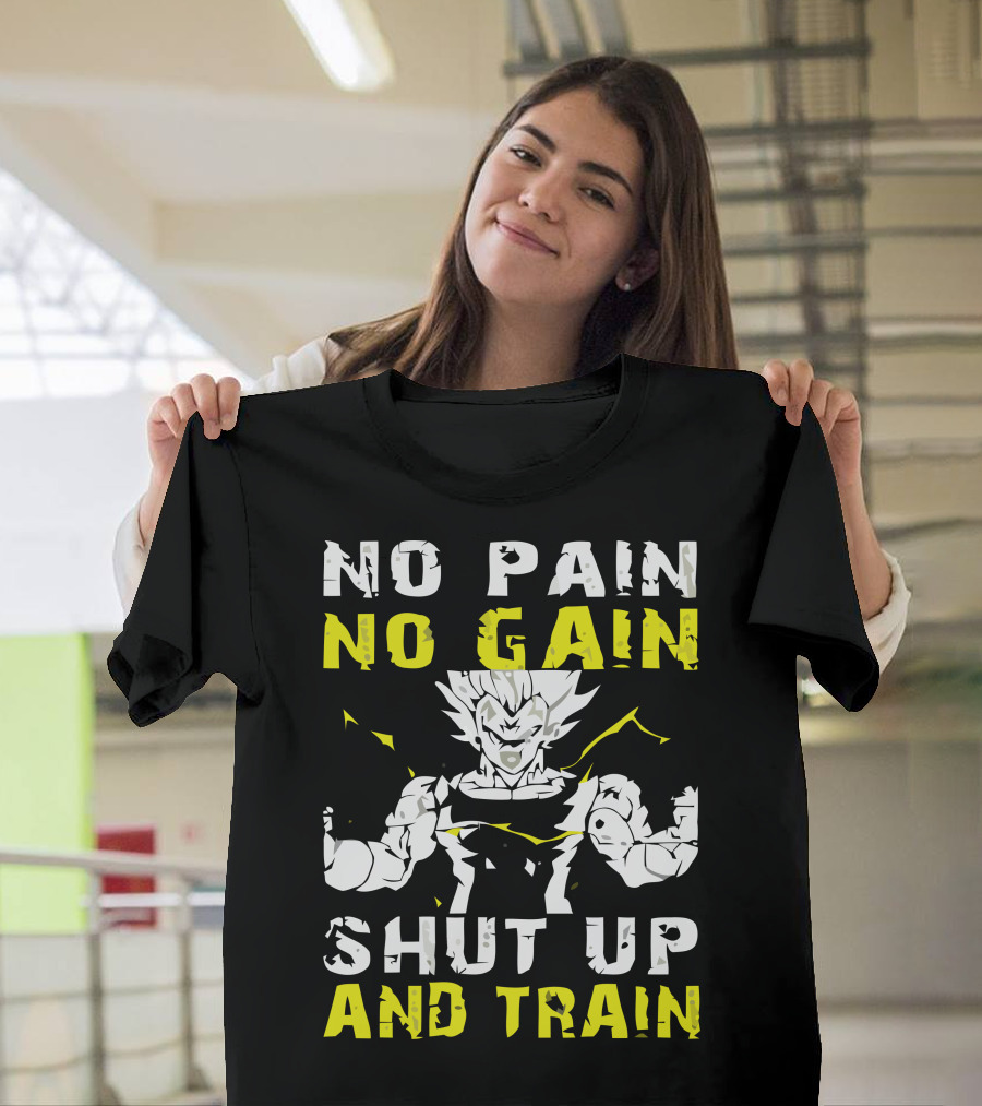 No Pain No Gain Shut Up And Train Dragon Ball Z Vegeta Workout Motivation T-Shirt