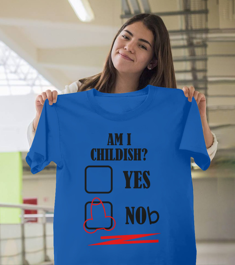 AM I Childish Yes No T-Shirt