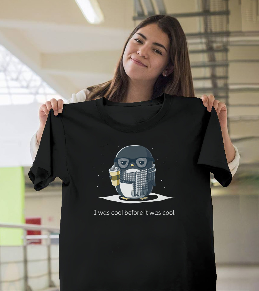I Was Cool Before It Was Cool Penguin Coffee Hipster T-Shirt