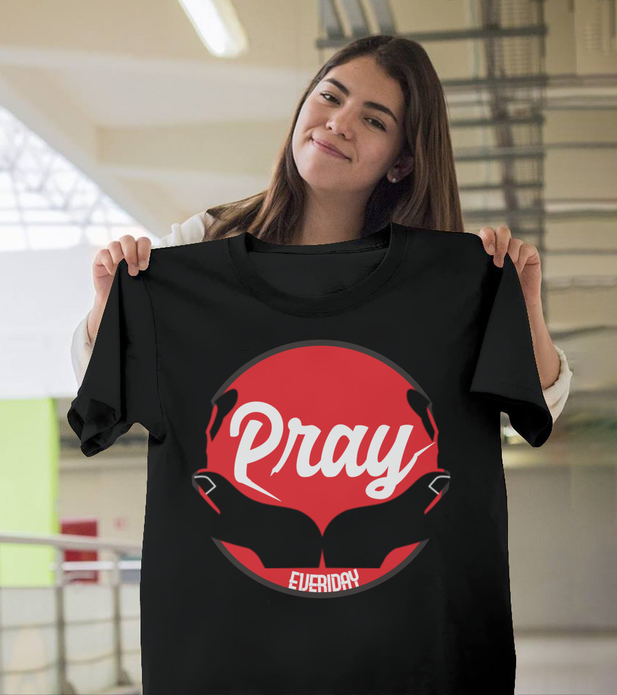 Pray Everyday T-Shirt