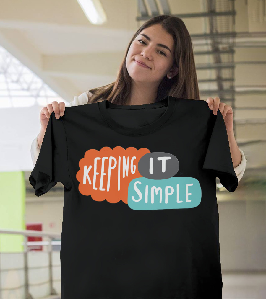 Keeping It Simple T-Shirt
