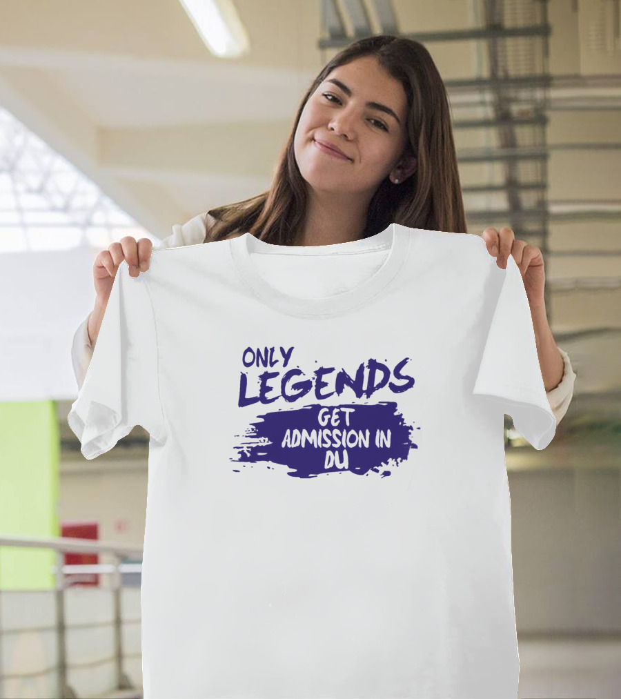 Only Legends Get Admission In Du T-Shirt