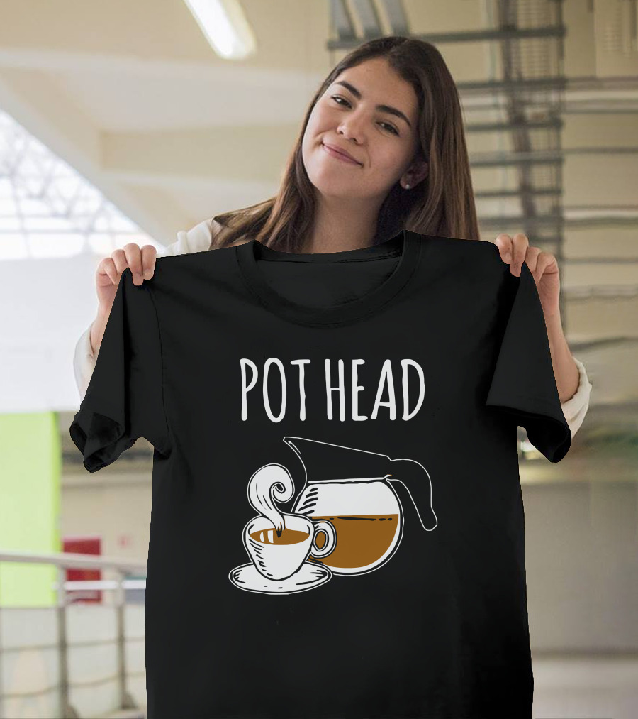 POT HEAD Coffee Lover Humor with Pot and Cup T-Shirt