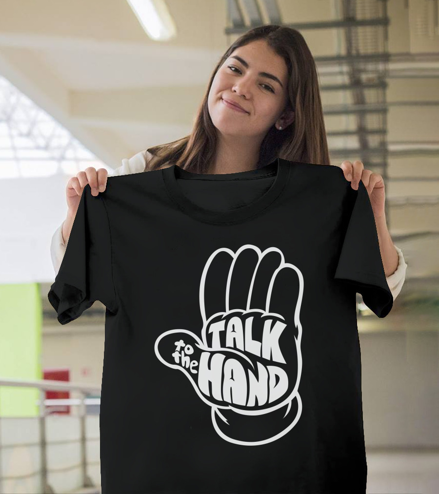 Talk To The Hand White Bold Lettering T-Shirt
