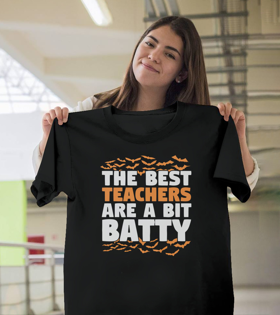 THE BEST TEACHERS ARE A BIT BATTY T-Shirt