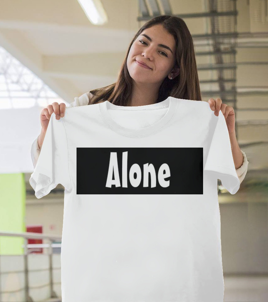 Alone Anymore Text Bold Minimalist T-Shirt