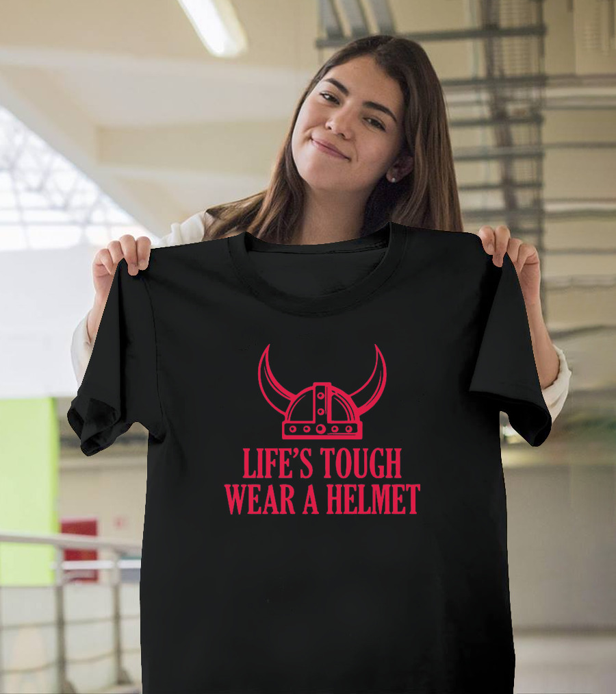 Lifes Tough Wear a Helmet Viking Helmet T-Shirt