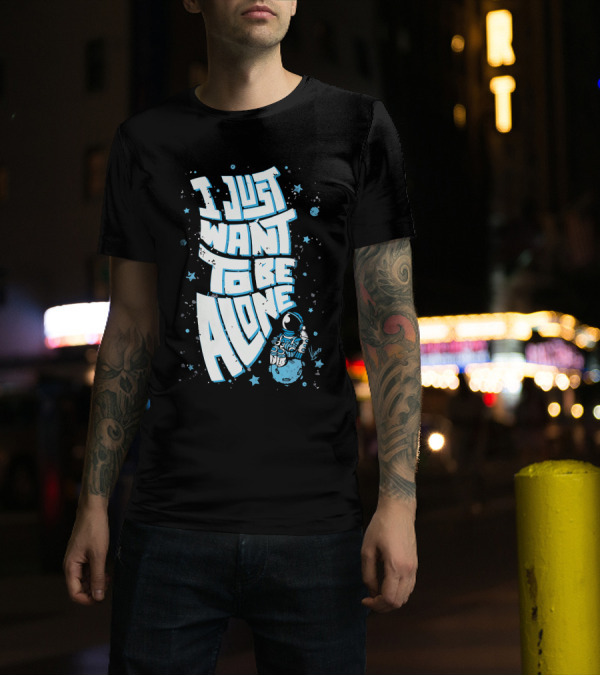 I Just Want To Be Alone Lonely Astronaut T-Shirt