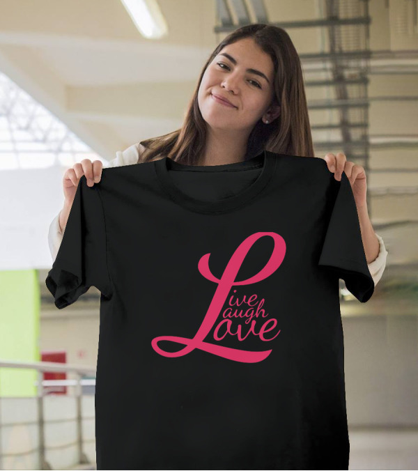 Live Laugh Love Best T-Shirt