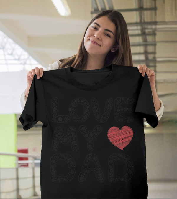 LOVE MY DAD Heart T-Shirt
