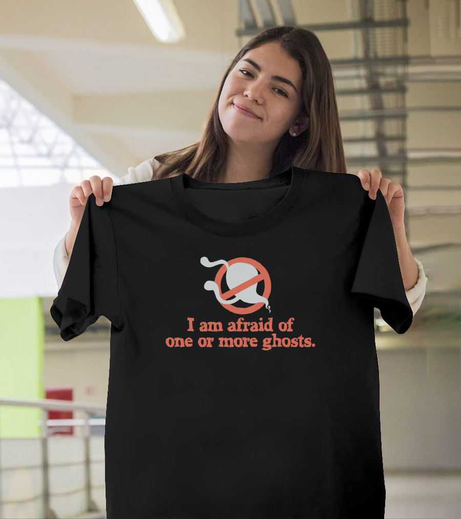 I Am Afraid of One or More Ghosts Phasmophobia Ghostbusters T-Shirt