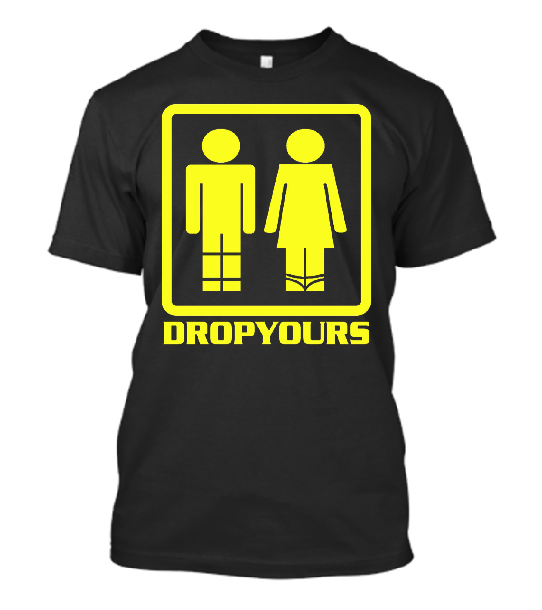DROP YOURS Restroom Figure Symbol Humor T-Shirt
