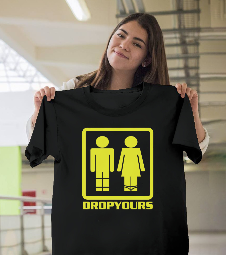 DROP YOURS Restroom Figure Symbol Humor T-Shirt