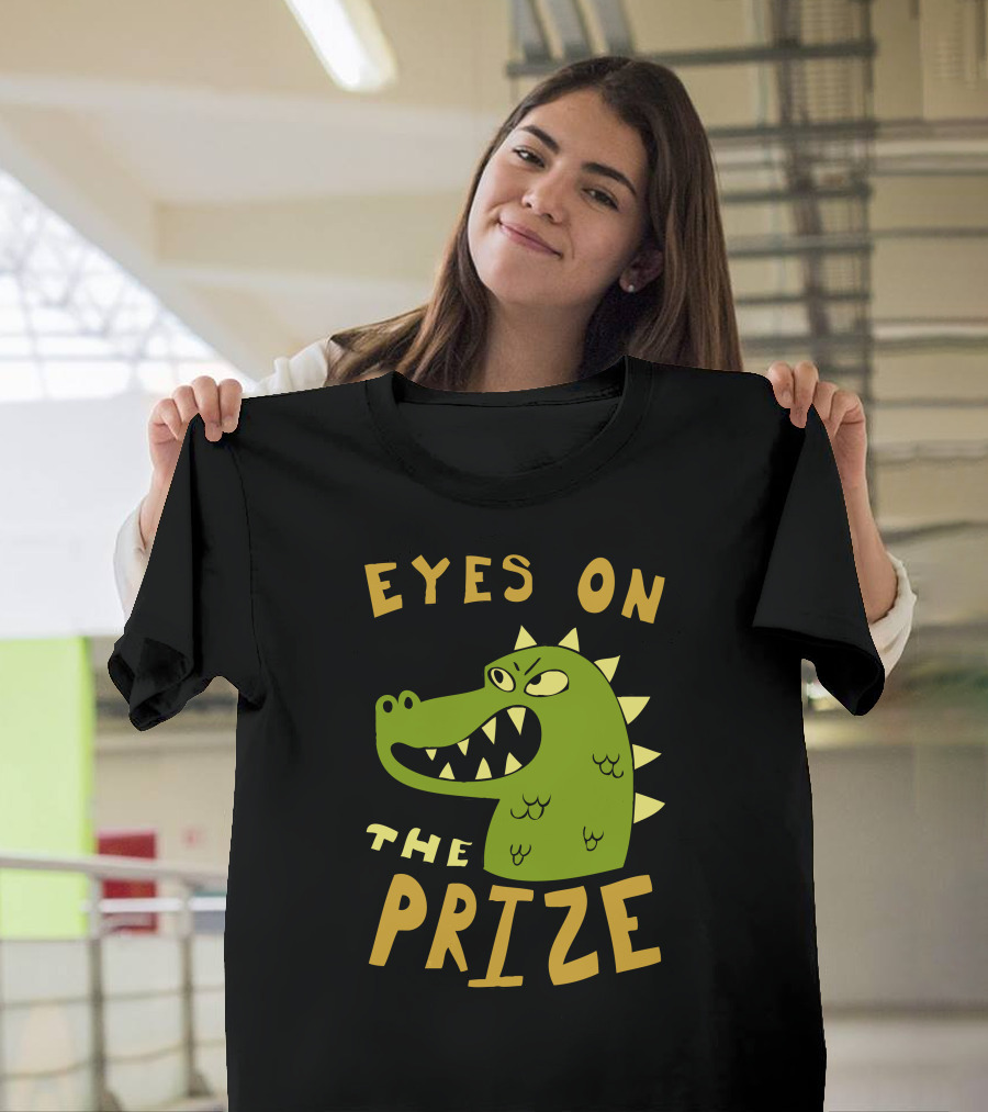 Eyes On The Prize Dinosaur Fierce Green Cartoon Character T-Shirt