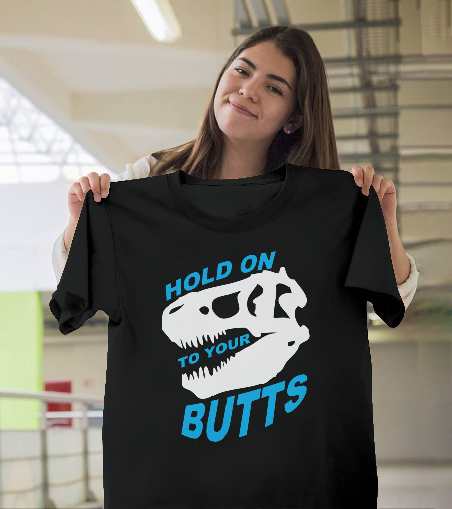 Hold On To Your Butts T-Rex Skull T-Shirt