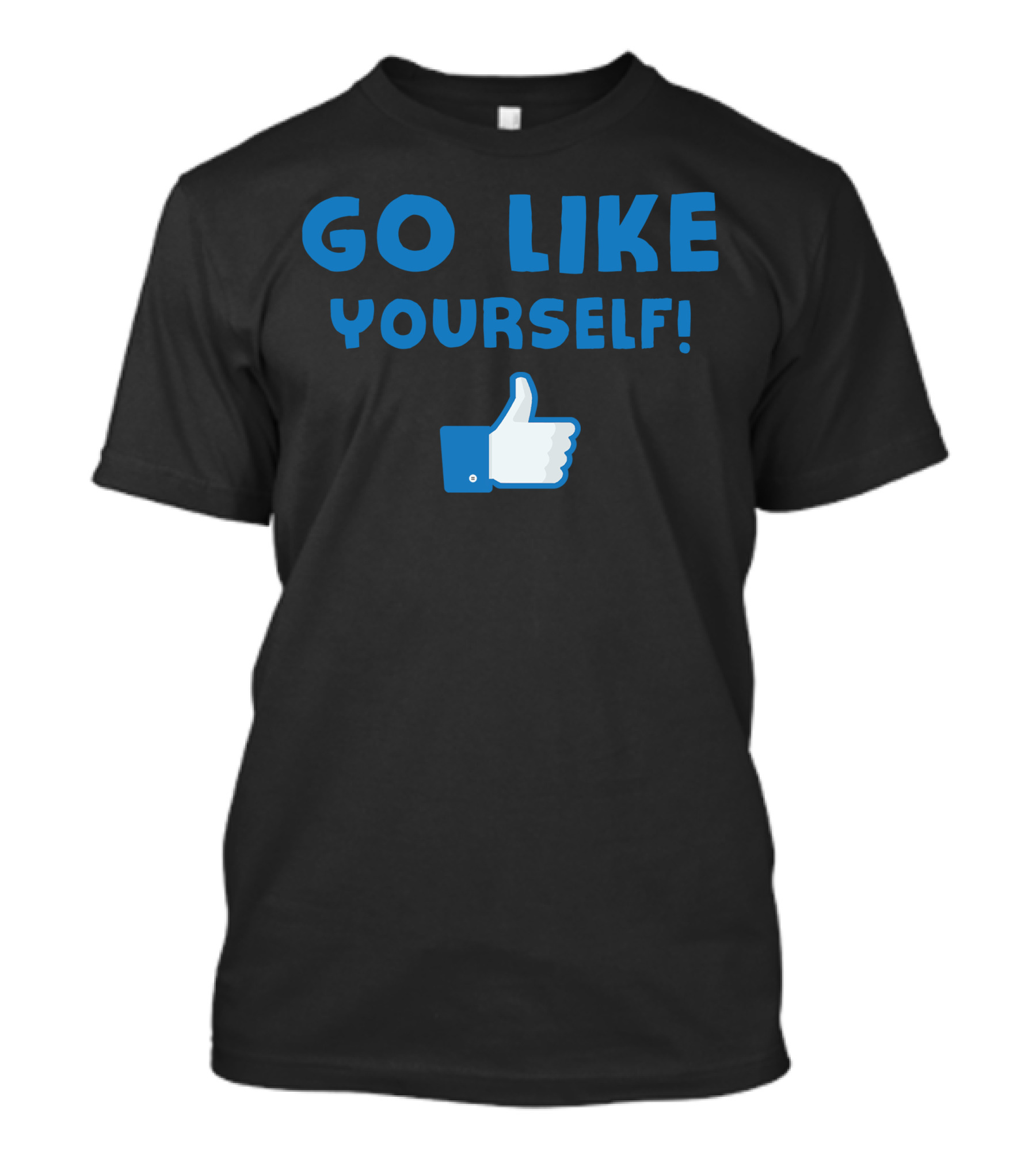 GO LIKE YOURSELF Thumbs Up T-Shirt