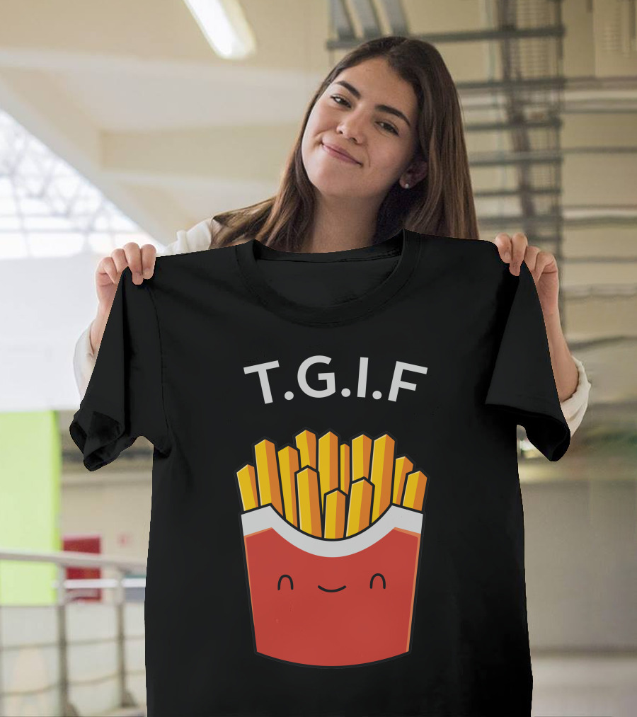 T.G.I.F. Frie Day French Fries T-Shirt