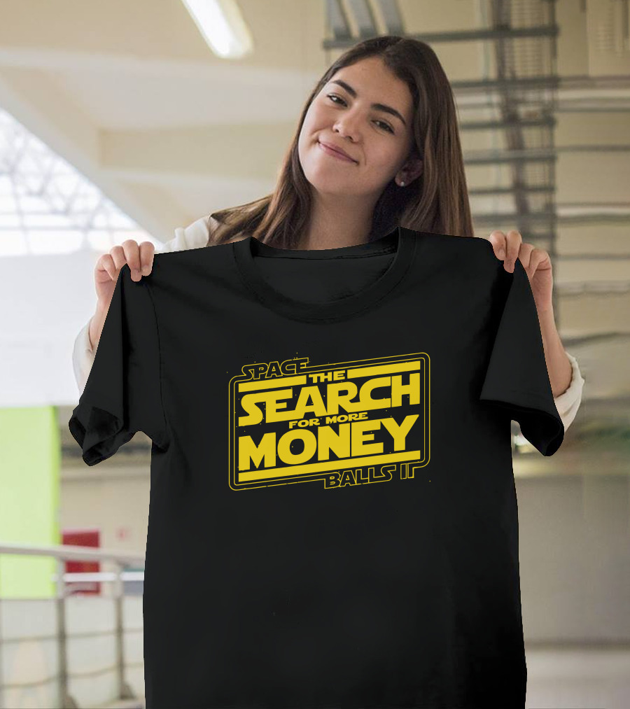 Space Balls The Search For More Money T-Shirt