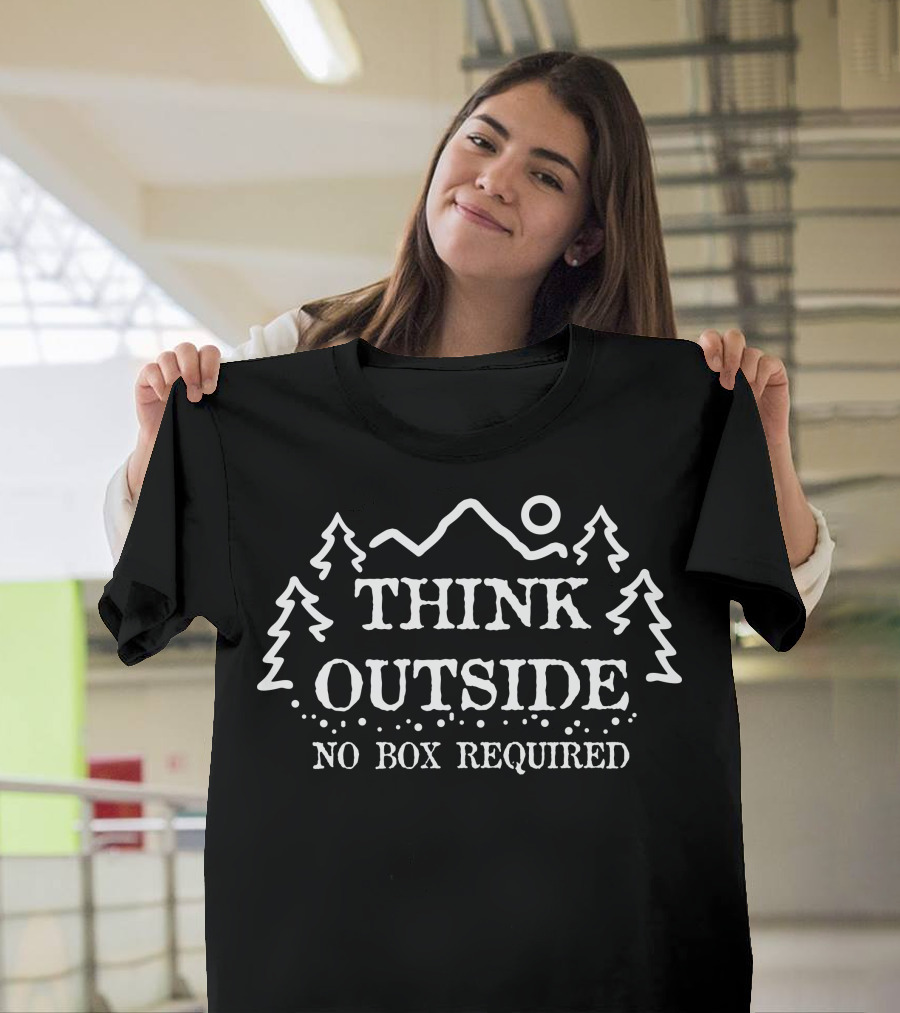 Think Outside No Box Required Mountain Trees Nature Adventure T-Shirt
