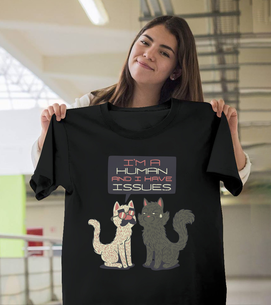 I'm a Human and I Have Issues Cats with Glasses T-Shirt